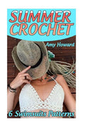 Summer Crochet: 6 Swimsuits Patterns: (Crochet Patterns, Crochet Stitches) - Paperback
