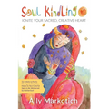 Soul Kindling: Ignite Your Sacred, Creative Heart - Paperback