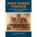 John Marsh, Pioneer: The Life Story of a Trail-Blazer on Six Frontiers - Paperback