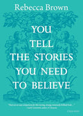 You Tell the Stories You Need to Believe: on the four seasons, time and love, death and growing up - Paperback