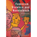 Feminism, Violence and Nonviolence: An Anthology - Paperback