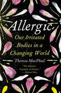 Allergic: Our Irritated Bodies in a Changing World - Hardcover