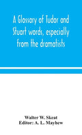 A glossary of Tudor and Stuart words, especially from the dramatists - Hardcover