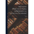 Método Práctico Para Aprender La Lengua Guaraní - Paperback
