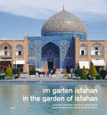 In the Garden of Isfahan: Islamic Architecture from the 16th to the 18th Century - Hardcover