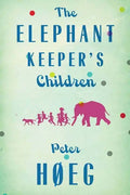 The Elephant Keepers' Children: A Novel by the Author of Smilla's Sense of Snow - Paperback