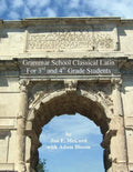 Grammar School Classical Latin: For 3rd and 4th Grade Students - Paperback