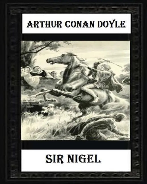 Sir Nigel (1906) NOVEL by Arthur Conan Doyle - Paperback