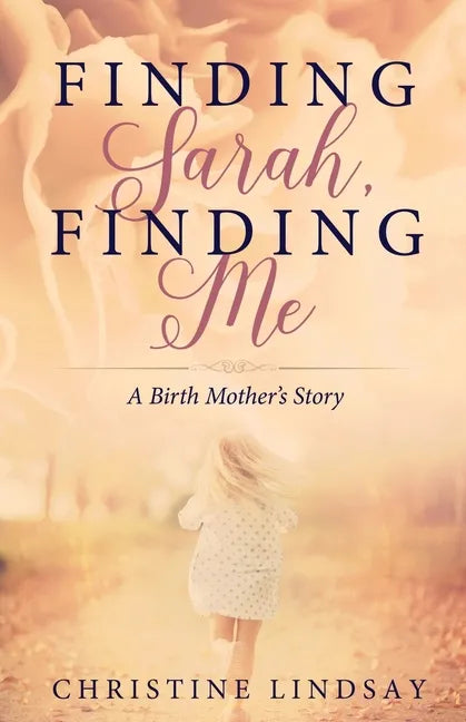 Finding Sarah, Finding Me: A Birth Mother's Story - Paperback