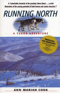 Running North: A Yukon Adventure - Paperback