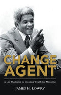 Change Agent: A Life Dedicated to Creating Wealth for Minorities - Paperback