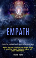 Empath: Manage Your Mood Using Dialectical Behavior Therapy to Expand Your Empathy Healing and Improve Self Esteem and Confide - Paperback