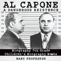 Al Capone: Dangerous Existence - Biography 7th Grade Children's Biography Books - Paperback