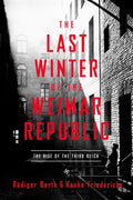 The Last Winter of the Weimar Republic: The Rise of the Third Reich - Paperback