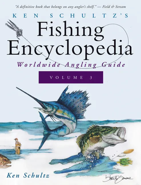 Ken Schultz's Fishing Encyclopedia Volume 3: Worldwide Angling Guide - Paperback