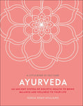 Ayurveda: An Ancient System of Holistic Health to Bring Balance and Wellness to Your Life - Hardcover