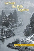 We Walk the Path Together: Learning from Thich Nhat Hanh and Meister Eckhart - Paperback