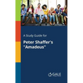 A Study Guide for Peter Shaffer's "Amadeus" - Paperback