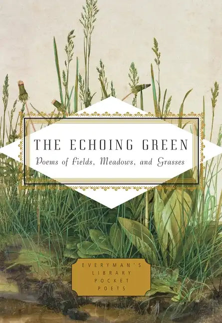The Echoing Green: Poems of Fields, Meadows, and Grasses - Hardcover