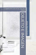 Objeto E Imagen: La significación social de las cosas ]in[-visibles - Paperback