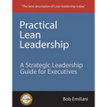 Practical Lean Leadership: A Strategic Leadership Guide for Executives - Paperback