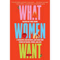 What Women Want: A Therapist, Her Patients, and Their True Stories of Desire, Power, and Love - Paperback