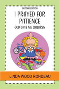 I Prayed for Patience: God Gave Me Children - Paperback