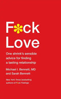 F*ck Love: One Shrink's Sensible Advice for Finding a Lasting Relationship - Hardcover