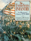 The United States Infantry: An Illustrated History, 1775-1918 - Paperback