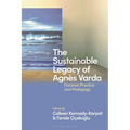 The Sustainable Legacy of Agn鑚 Varda: Feminist Practice and Pedagogy - Paperback