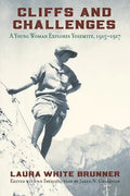 Cliffs and Challenges: A Young Woman Explores Yosemite, 1915-1917 - Paperback