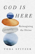 God Is Here: Reimagining the Divine - Hardcover