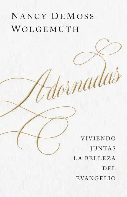 Adornadas: Viviendo Juntas La Belleza del Evangelio (Adorned: Living Out the Beauty of the Gospel Together) - Paperback