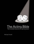 The Acting Bible: The Complete Resource for Aspiring Actors - Hardcover