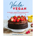 Voilà Vegan: 85 Decadent, Secretly Plant-Based Desserts from an American Pâtisserie in Paris: A Baking Book - Hardcover