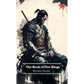 The Book of Five Rings by Miyamoto Musashi: Insight and Inspiration for Warriors, Business Leaders, and Strategists. - Paperback