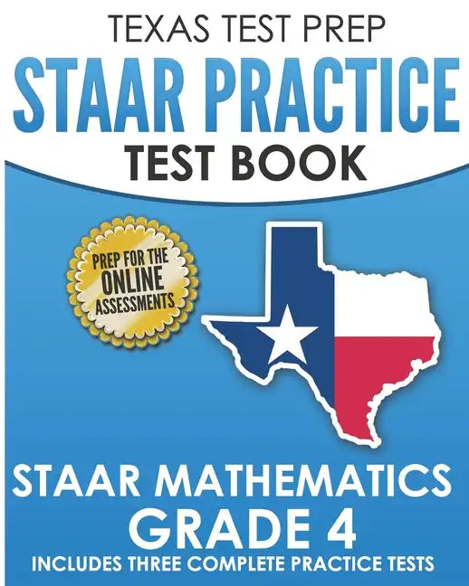 TEXAS TEST PREP STAAR Practice Test Book STAAR Mathematics Grade 4: Includes 3 Complete STAAR Math Practice Tests - Paperback