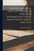 Heaven and Hell [microform], Also the World of Spirits or Intermediate State, From Things Heard and Seen - Paperback