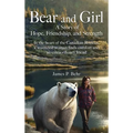 Bear and Girl: A Story of Hope, Friendship, and Strength - Hardcover