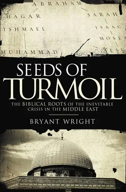 Seeds of Turmoil: The Biblical Roots of the Inevitable Crisis in the Middle East - Paperback