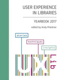 User Experience in Libraries Yearbook 2017: stories, techniques, insights - Paperback