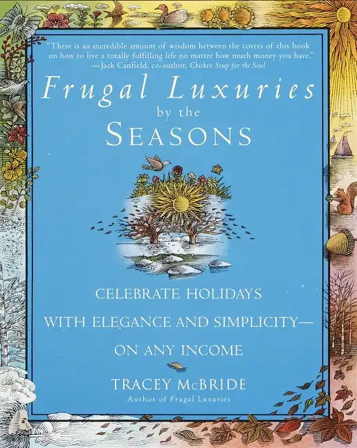 Frugal Luxuries by the Seasons: Celebrate the Holidays with Elegance and Simplicity--On Any Income - Paperback