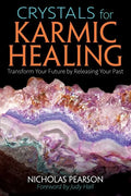Crystals for Karmic Healing: Transform Your Future by Releasing Your Past - Paperback