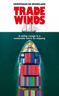 Trade Winds: A Voyage to a Sustainable Future for Shipping - Hardcover
