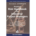 Practical Risk Handbook for Industrial Project Managers (2nd edition): A Guide to Enhance Opportunities and Manage Risks on Large, Complex Projects: A - Paperback
