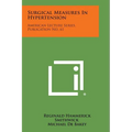 Surgical Measures in Hypertension: American Lecture Series, Publication No. 61 - Paperback