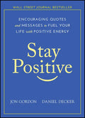 Stay Positive: Encouraging Quotes and Messages to Fuel Your Life with Positive Energy - Hardcover