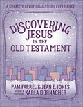 Discovering Jesus in the Old Testament: A Creative Devotional Study Experience - Paperback
