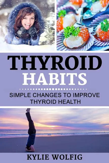 Thyroid Habits: Simple Changes to Improve Thyroid Health - Paperback