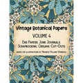 Vintage Botanical Papers Volume 4: End Papers, Junk Journals, Scrapbooking, Origami, Cut-outs. Based on illustrations by Maurice Pillard Verneuil - Paperback